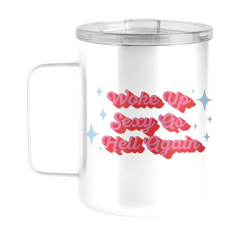 Snarky Mug Woke Up Sexy 15oz Stainless Steel Mug